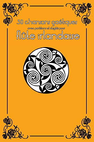 Télécharger 30 chansons gaéliques avec partitions et doigtés pour flûte irlandaise Francais PDF