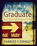 Life Principles for the Graduate: Nine Truths for Living God's Way