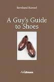 A Guy's Guide to Shoes by Bernhard Roetzel (2015-03-15) - Bernhard Roetzel