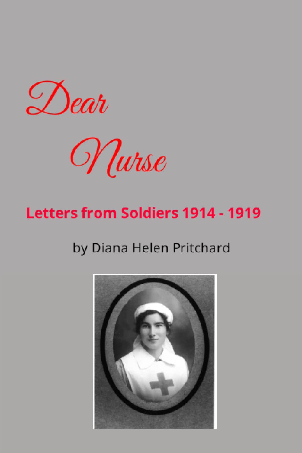 Dear Nurse: Letters from Soldiers 1914 - 1919