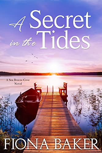 A Secret in the Tides (Sea Breeze Cove Book 3) by [Fiona Baker]