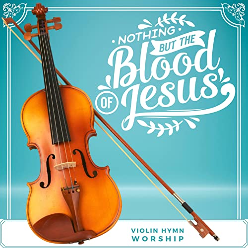 Nothing but the Blood of Jesus Violin Hymn Worship by Violinsify on ...