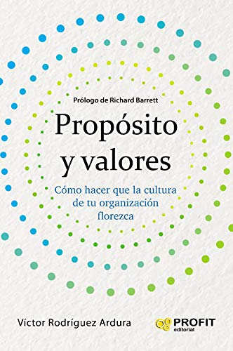 Propósito y valores: Cómo hacer que la cultura de una organización florezca (Spanish Edition)