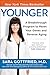 Younger: A Breakthrough Program to Reset Your Genes, Reverse Aging, and Turn Back the Clock 10 Years  An NYT Bestselling Medical Protocol by a Harvard Physician