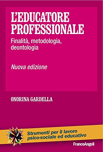 L'educatore professionale. Finalità, metodologia, deontolog