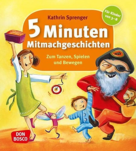 5 Minuten Mitmachgeschichten - Zum Tanzen, Spielen und Bewegen: Für Kinder von 3-8 5 Minuten Mitmachgeschichten - Zum Tanzen, Spielen und Bewegen: Für Kinder von 3-8
