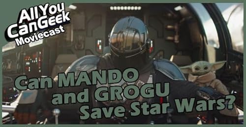 Mandalorian & Grogu Go to the Movies - AYCG Moviecast #766