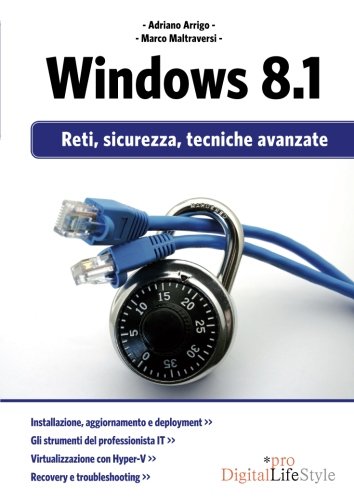 Windows 8.1. Reti, sicurezza, tecniche avanzate Windows 8.1. Reti, sicurezza, tecniche avanzate