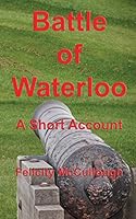 Batlle of Waterloo A Short Account 1781650748 Book Cover