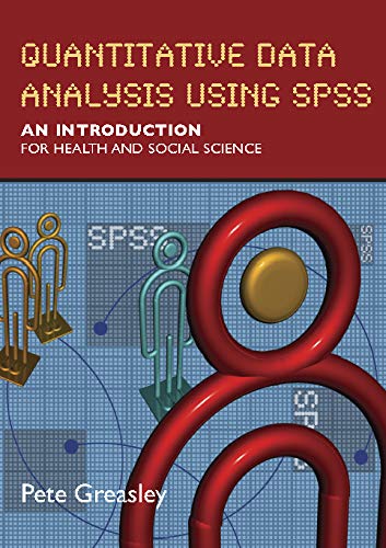 Quantitative Data Analysis Using SPSS: An Introduction for Health and Social Sciences: An Introduction for Health & Social Science (UK Higher Education ... & Social Sciences Health & Social Welfare)