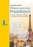  Langenscheidt Französisch flüssig sprechen: Wortschatz, Satzbausteine und Dialoge - zum Französisch auffrischen und erweitern (Langenscheidt Flüssig sprechen)