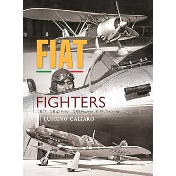 Fiat Fighters: C.R.32, C.R.42 Falco, G.50 Freccia, G.55 Centauro