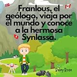 franlous, el geólogo, viaja por el mundo y conoce a la hermosa synlassa.: 3-8 años - libro para niños amantes de la geología y los viajes - ilustrado en color