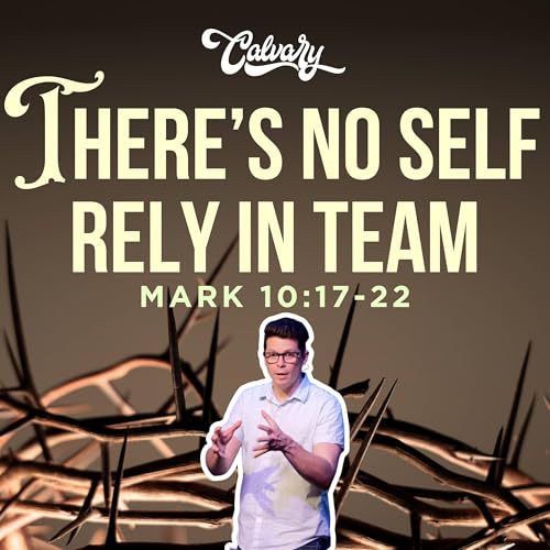 Mark 10:17-22 &ndash; There&rsquo;s No Self-Rely In Team Podcast Por  arte de portada