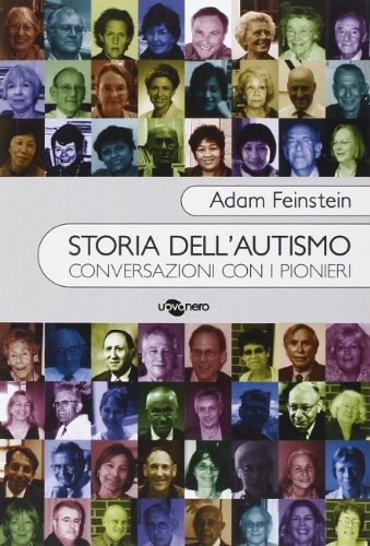 Storia dell'autismo. Conversazioni con i pionier