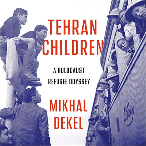Amazon Com Tehran Children A Holocaust Refugee Odyssey Audible Audio Edition Mikhal Dekel Suzanne Toren Highbridge A Division Of Recorded Books Audible Audiobooks