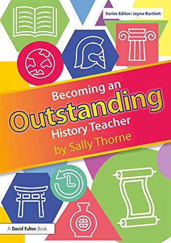 Becoming an Outstanding History Teacher (Becoming an Outstanding Teacher)