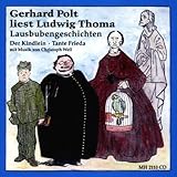 Lausbubengeschichten,1 Audio-CD: Der Kindlein; Tante Frieda - Ludwig Thoma Komponist: Christoph Well Sprecher: Gerhard Polt  Lausbubengeschichten,1 Audio-CD: Der Kindlein; Tante Frieda - Ludwig Thoma Komponist: Christoph Well Sprecher: Gerhard Polt