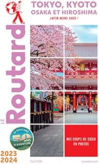 Guide du Routard Tokyo, Kyoto 2023/24: Osaka et Hiroshima