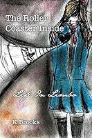 The Roller Coaster Inside: Life In Limbo 1504942825 Book Cover