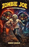 Zombie Joe: And the Multiverse Lizards 969929468X Book Cover