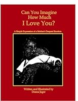 Can You Imagine How Much I Love You? 0967246458 Book Cover