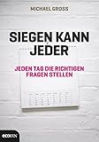  Siegen kann jeder: Jeden Tag die richtigen Fragen stellen