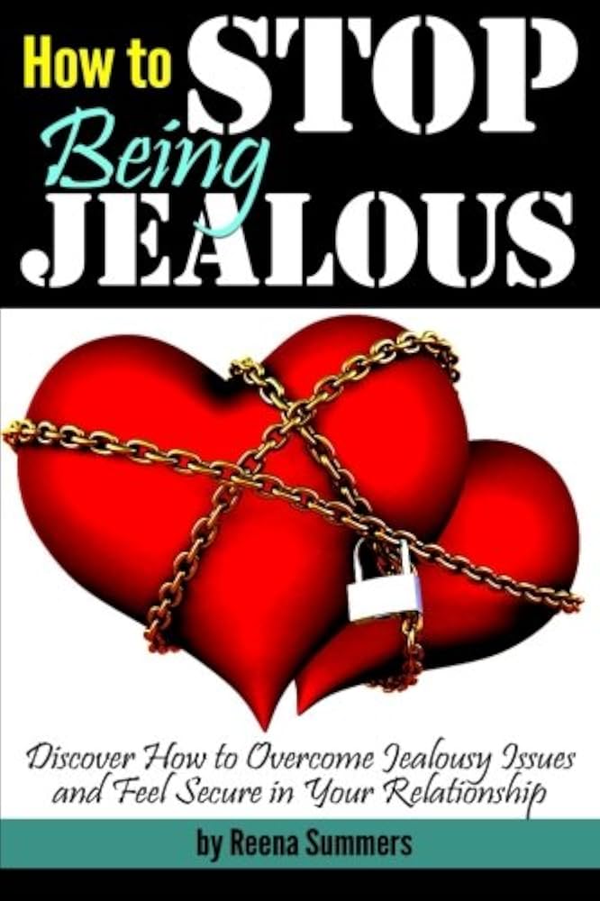 Jealousy How To Stop Being Jealous And Feeling