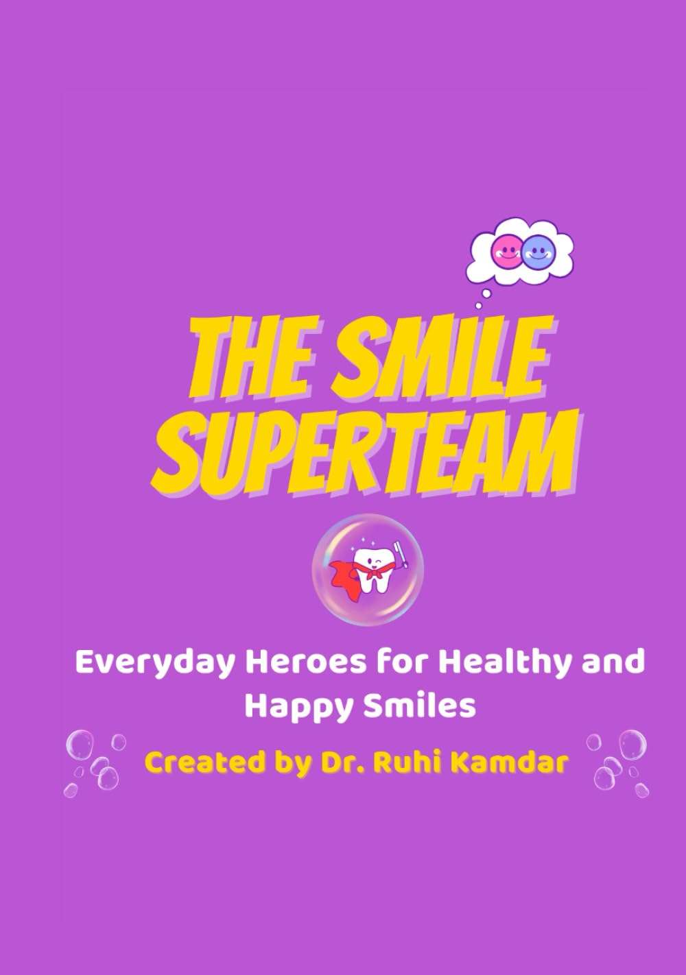 The Smile Superteam: Everyday Heroes for Healthy and Happy Smiles