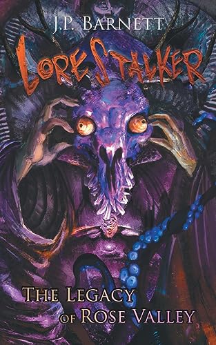 The Legacy of Rose Valley: A Creature Feature Horror Suspense (Lorestalker)
