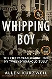 Whipping Boy: The Forty-Year Search for My Twelve-Year-Old Bully―An Edgar Award Winner