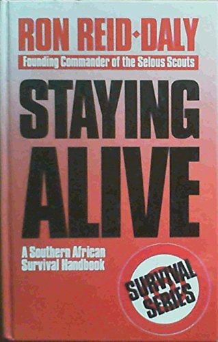 Staying alive: A Southern African survival handbook (Survival series)