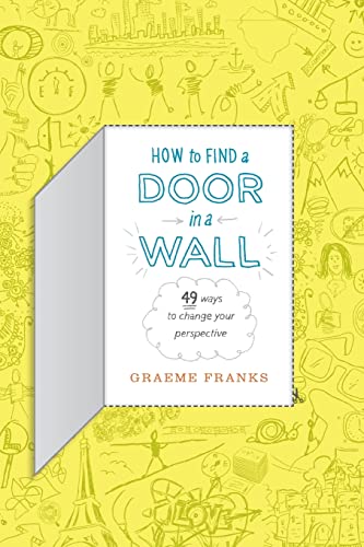 How to Find a Door in a Wall (49 ways to transform your perspective)