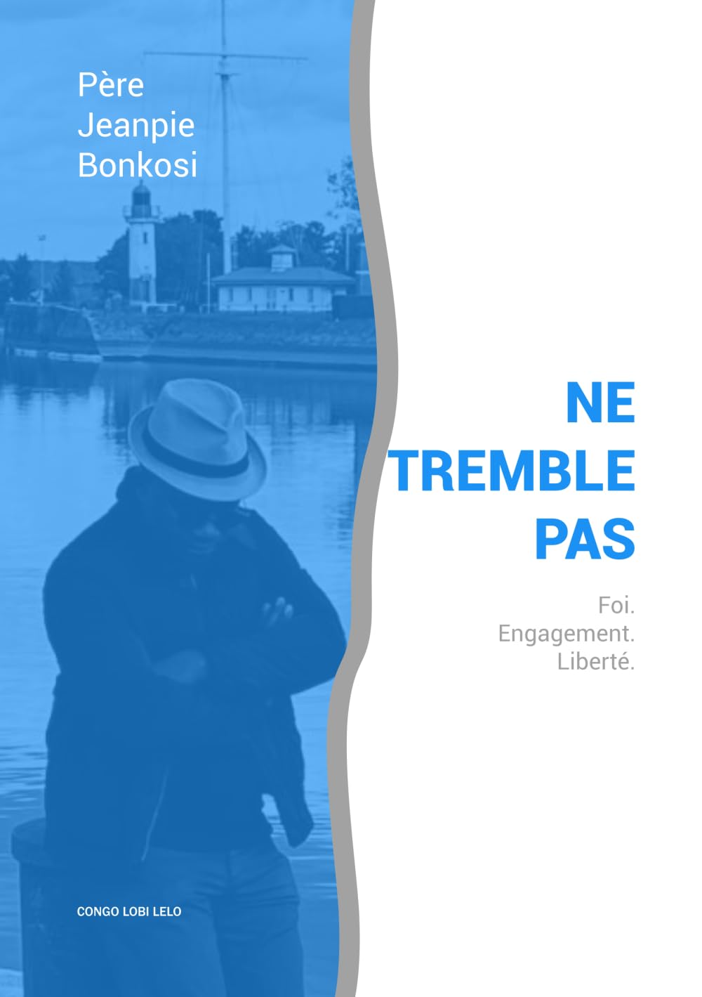 Ne tremble pas: Foi. Engagement. Liberté