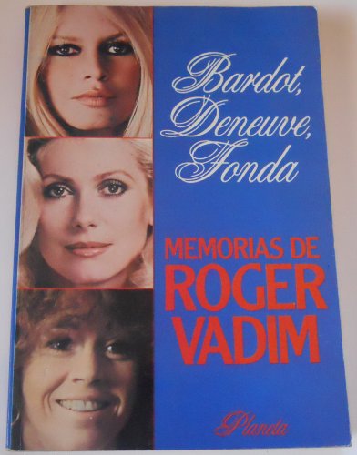 Preisvergleich Produktbild Bardot, Deneuve, Fonda : memorias de Roger Vadim