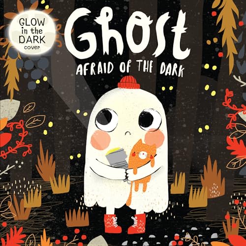 Image of Ghost Afraid of the Dark-Follow Boo the Ghost as he Celebrates his First Halloween with all his Monster Friends and Discovers how to be Brave