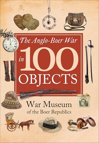 The Anglo-Boer War in 100 Objects: War Museum of the Boer Republics