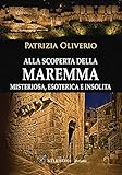Alla Scoperta Della Maremma Misteriosa, Esoterica E Insolita - 2