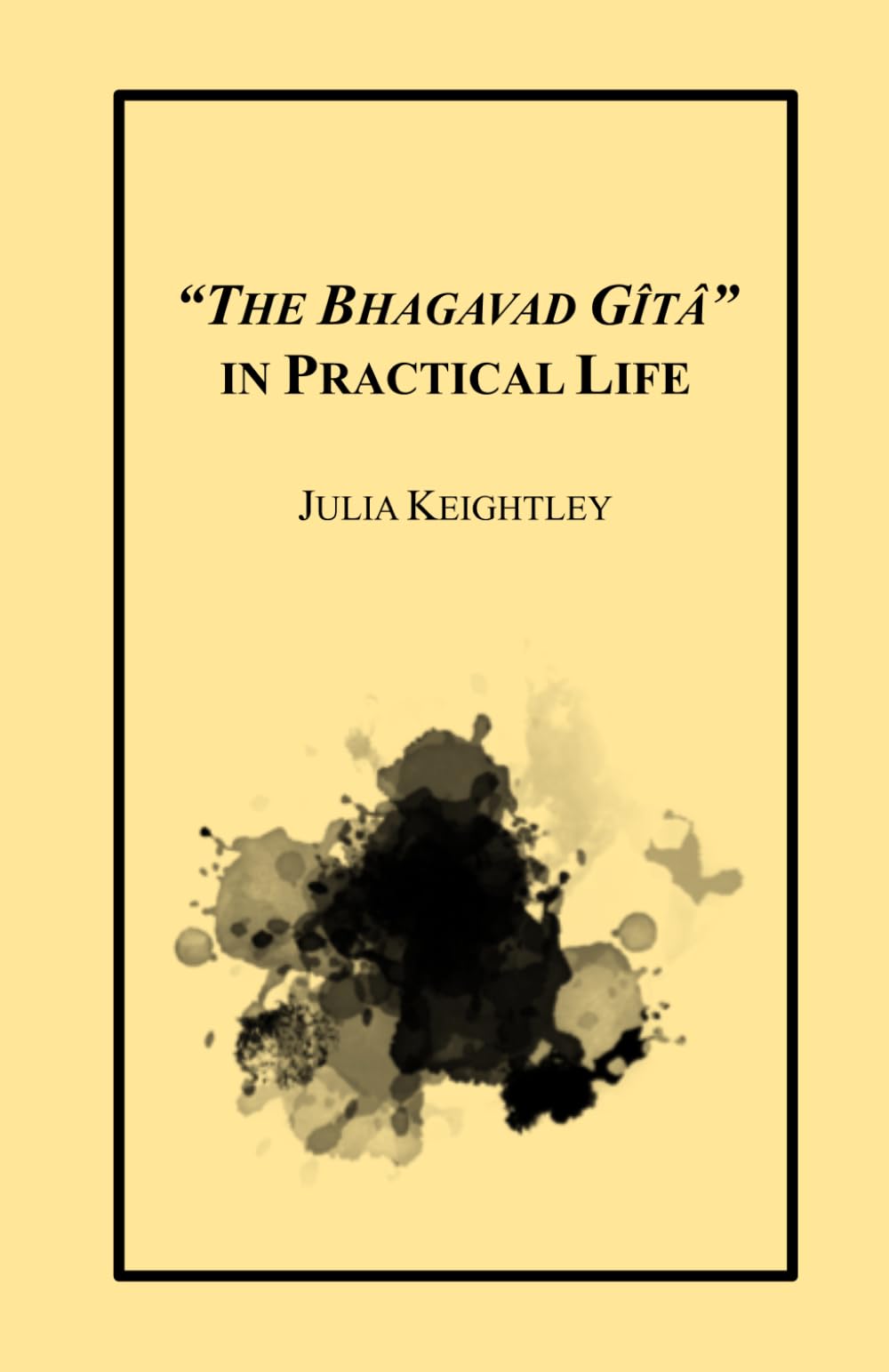 "The Bhagavad Gîtâ" in Practical Life