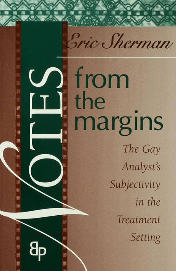 Notes from the Margins: The Gay Analyst's Subjectivity in the Treatment Setting