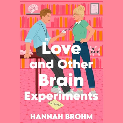 Love and Other Brain Experiments Audiobook By Hannah Brohm cover art