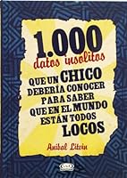 1000 Datos Insólitos que un Chico Debería Conocer Para Saber Que en el Mundo Están Todos Locos 987612224X Book Cover