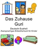 Deutsch-Suaheli Das Zuhause / Guri Zweisprachiges Bildwörterbuch für Kinder