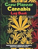  Grow Planner Cannabis Log Book: Professional Growlog Journal for Full Growth Cycle
