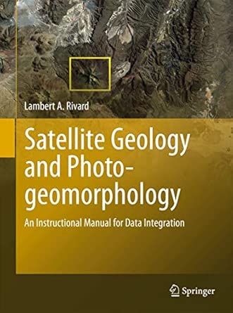 Satellite Geology and Photogeomorphology: An Instructional Manual for Data Integration First Edition-Wow! eBook