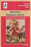 Odysseus, Robinson und Co.: Vom Klassiker zum Kinder- und Jugendbuch (Schriftenreihe der Deutschen Akademie für Kinder- und Jugendliteratur Volkach e.V.)