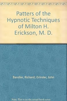 Patters of the Hypnotic Techniques of Milton H. Erickson, M. D.