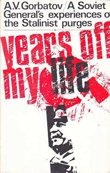 Years Off My Life: The Memoirs of General of the Soviet Army.
