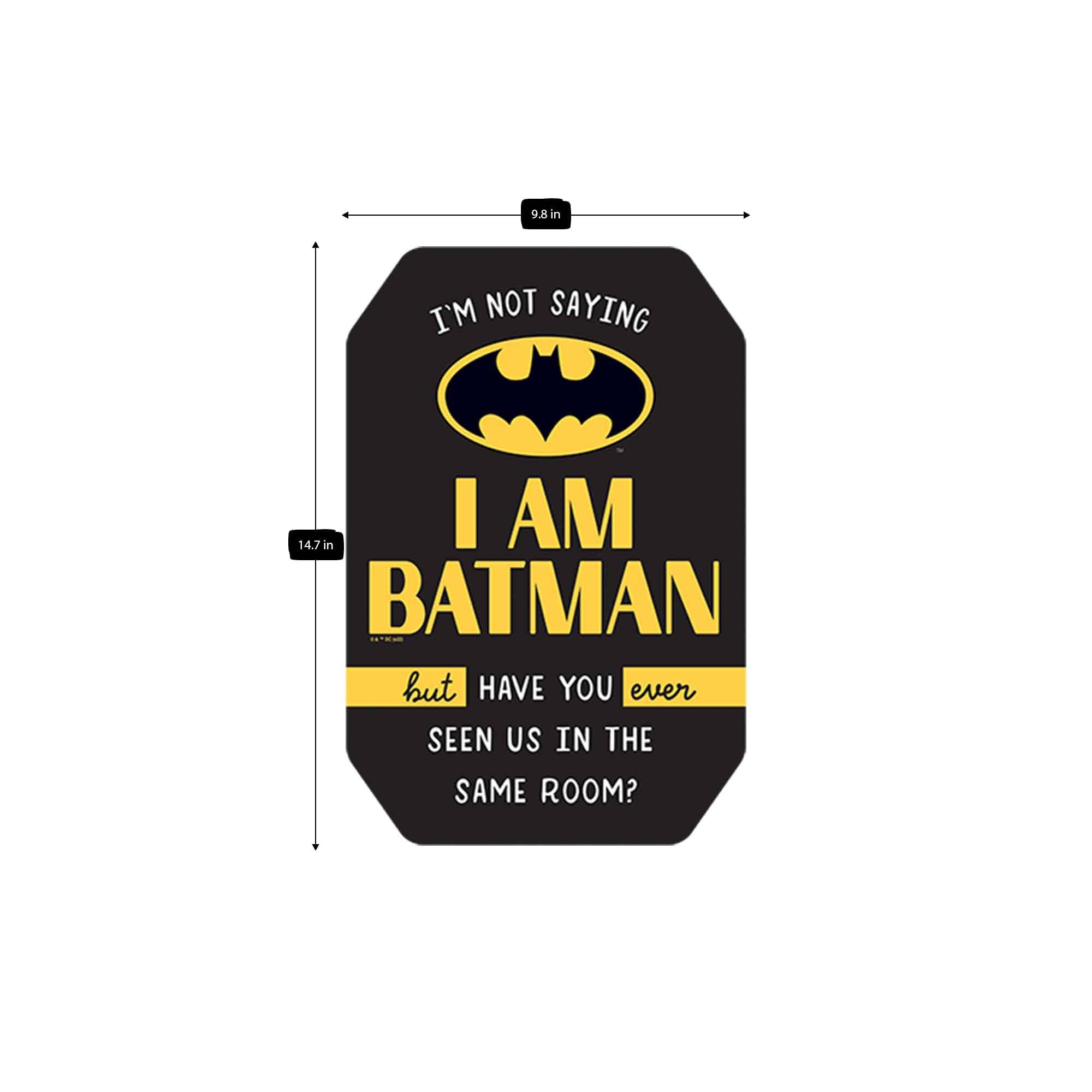 DC Comics - Targa in metallo goffrata con Batman I'm Not Saying I Am Batman, divertente decorazione da parete per camera da letto o stanza degli uomini