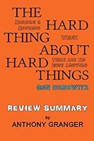 The Hard Thing About Hard Things Ben Horowitz - Review Summary: Building a Business When There Are No Easy Answers 1499680287 Book Cover